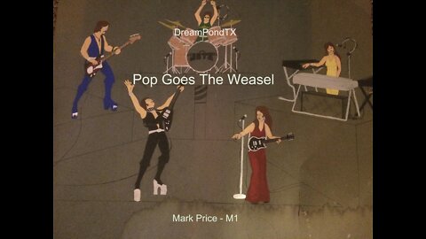 DreamPondTX/Mark Price - Pop Goes The Weasel (M1 at the Pond)