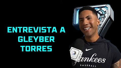 ⚾🎙️GLEYBER TORRES YANKEES🗽 ENTREVISTA DE ERNESTO JERÉZ🎤🔥