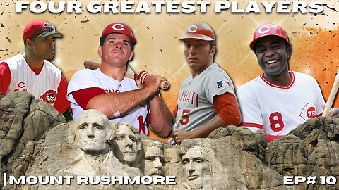 Mount Rushmore Cincinnati Reds: The Heart and Soul of Cincinnati Baseball!