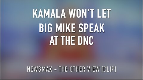 KAMALA WON'T LET BIG MIKE SPEAK AT DNC