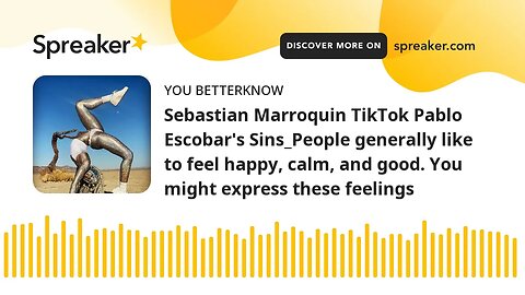 Sebastian Marroquin TikTok Pablo Escobar's Sins_People generally like to feel happy, calm, and good.