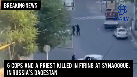 6 cops and a priest killed in firing at synagogue, in Russia's Dagestan|Breaking|