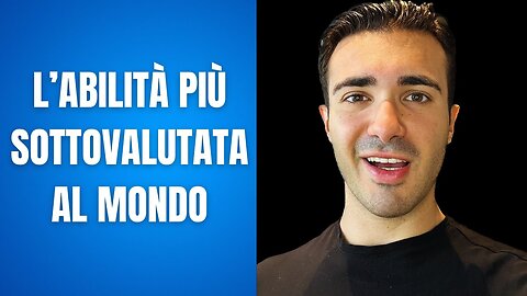 L’Abilità Più Sottovalutata Dal Mondo (che tutti i MILIONARI conoscono)