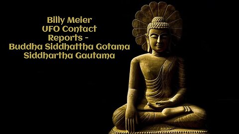 Billy Meier UFO Contact Reports - Buddha Siddhattha Gotama Siddhartha Gautama