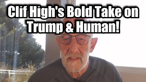 Clif High's Bold Take on Trump & Human Nature!