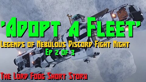 Fight Night: Adopt a fleet - Ep 2 - LORD FOOG SHORT STORY // Nebulous Fleet Command