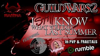 GUILD WARS 2 02 I STILL KNOW WHAT YOU DID LAST SUMMER IN PVP & FRACTALS Ft. Noelle & Leyanore