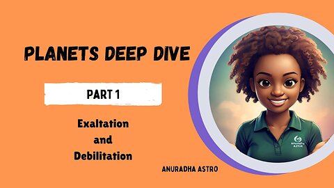 Planets Deep Dive Part 1 Exaltation and Debilitation