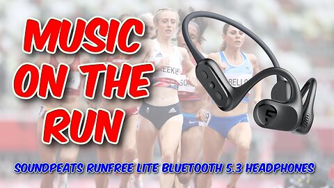 SoundPEATS RunFree Lite Bluetooth 5.3 Headphones Review