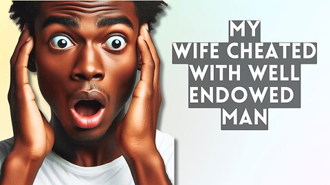 My wife cheated with younger well endowed man and had unprotected sex with him, I cant believe this