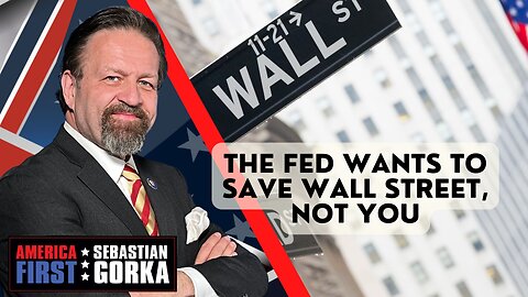 The Fed wants to save Wall Street, not you. Dave Brat with Sebastian Gorka on AMERICA First