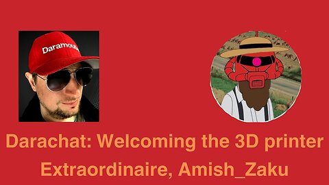 Darachat: Welcoming the 3D printer Extraordinaire, Amish_Zaku