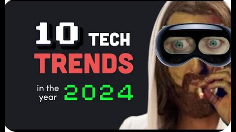 You probably won’t survive 2024... Top 10 Tech Trends