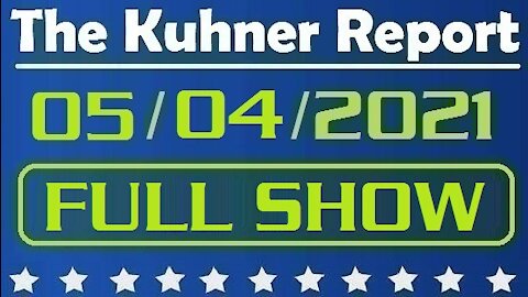 The Kuhner Report 05/04/2021 [FULL SHOW] Coronavirus Vaccine: Medical Fascism