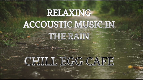 RELAXING ACCOUSTIC MUSIC IN THE RAIN