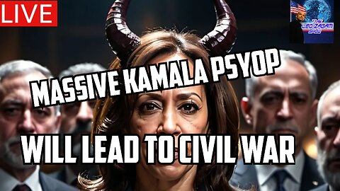 MASSIVE KAMALA PSYOP WILL LEAD TO CIVIL WAR