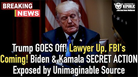 Trump GOES Off! Lawyer Up, FBI’s Coming! Biden & Kamala SECRET ACTION Exposed by Unimaginable Source