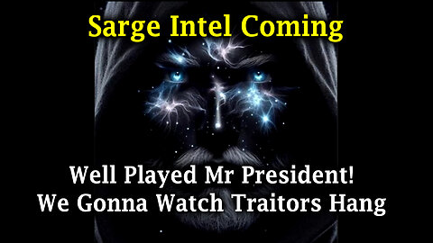 Well Played Mr President > We Gonna Watch Traitors Hang | Sarge Major Intel Aug 12