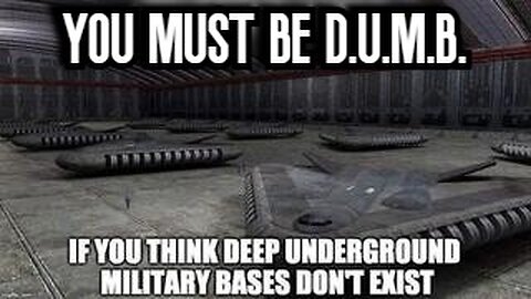 You must be D.U.M.B. if you don't think underground military bases exist - Some proof for you!