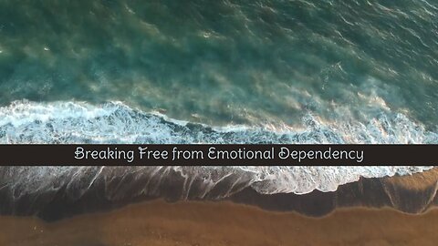 Breaking Free from Emotional Dependency