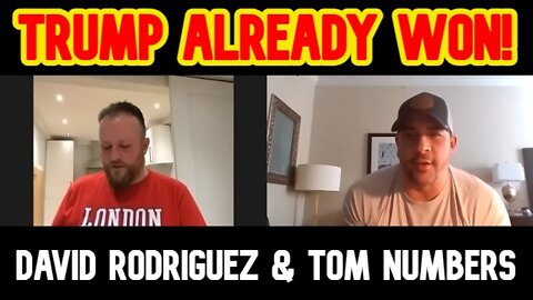 David Nino Rodriguez & Tom Numbers: Trump Already Won!