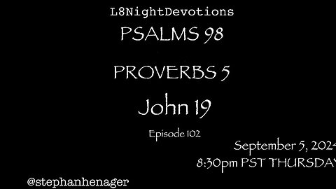 L8NIGHTDEVOTIONS REVOLVER -PSALM 98- PROVERBS 5- JOHN 19- READING WORSHIP PRAYERS