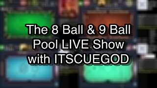 The 8 Ball & 9 Ball Pool LIVE Show with ITSCUEGOD