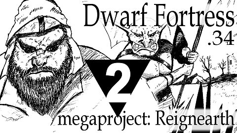 Dwarf Fortress Reignearth part 2 megaproject