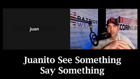 Juanito - See Something Say Something - 9/4/24..