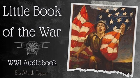 The Little Book of the War Chapter 4 Audiobook Eva March Tappan E.M. Tappan Modern History audio