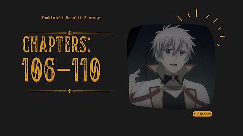 Tsukimichi Moonlit Fantasy | Light Novel | Chapters106-110