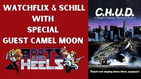 Watchflix & Schill featuring C.H.U.D. /Camel Moon's Boots & Heels