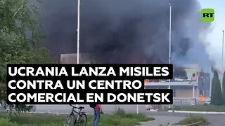 Ucrania lanza misiles contra un centro comercial en Donetsk