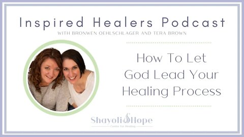 [Podcast] How To Let God Lead Your Healing Process