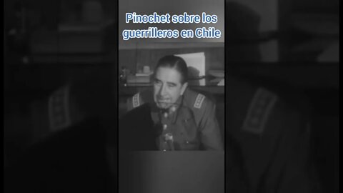 PINOCHET SOBRE GUERRILLEROS EN CHILE 1973. BORIC Y INSURRECCIÓN 2019