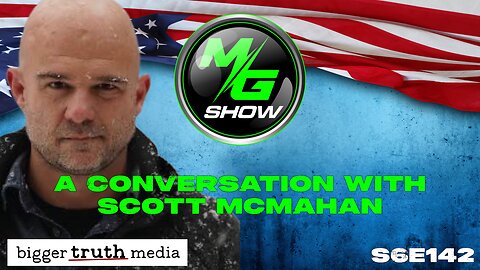 A Conversation with Scott McMahan @BiggerTruth