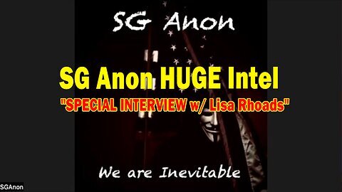 SG Anon HUGE Intel Sep 19- 'SPECIAL INTERVIEW w- Lisa Rhoads'