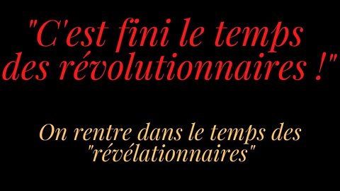 "C'est fini le temps des révolutionnaires !"