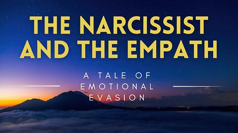 58 - The Narcissist and The Empath - A Tale of Emotional Evasion