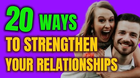 20 Ways To Strengthen Your Relationships You Must Know