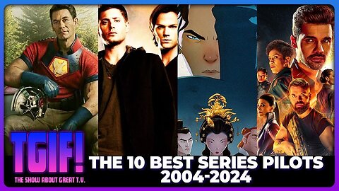 TGIF! | Top 10 Series Pilots 2004-2024 - DISCUSSION