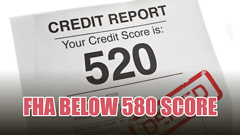 FHA BELOW 580 SCORE