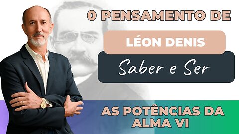 O PENSAMENTO DE LÉON DENIS - Parte 7