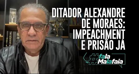 IN BRAZIL DICTATOR ALEXANDRE DE MORAES: IMPEACHMENT AND PRISON NOW!