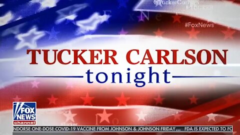 Tucker Carlson Tonight ~ Full Show ~ 02 - 26 - 21.