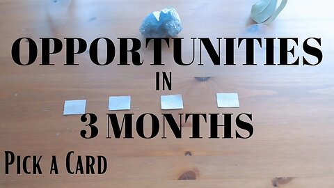 OPPORTUNITIES in 3 MONTHS || Pick a Card Tarot Reading (Timeless)