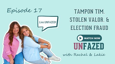 Ep. 17 | Tampon Tim, Stolen Valor, & Election Fraud