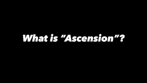 What is Ascension?