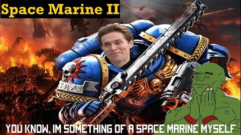 [Space Marine II] TONIGHT, WE DINE IN HELL! - Willem Dafoe? - #1 - New Player LIVE!!