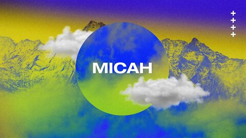 Micah Lesson C for 11.27.22 (Minor Prophets #13)